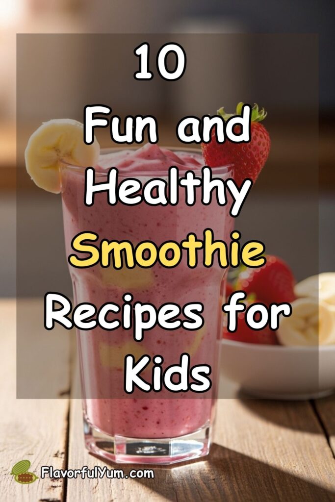 10 Fun and Healthy Smoothie Recipes for Kids