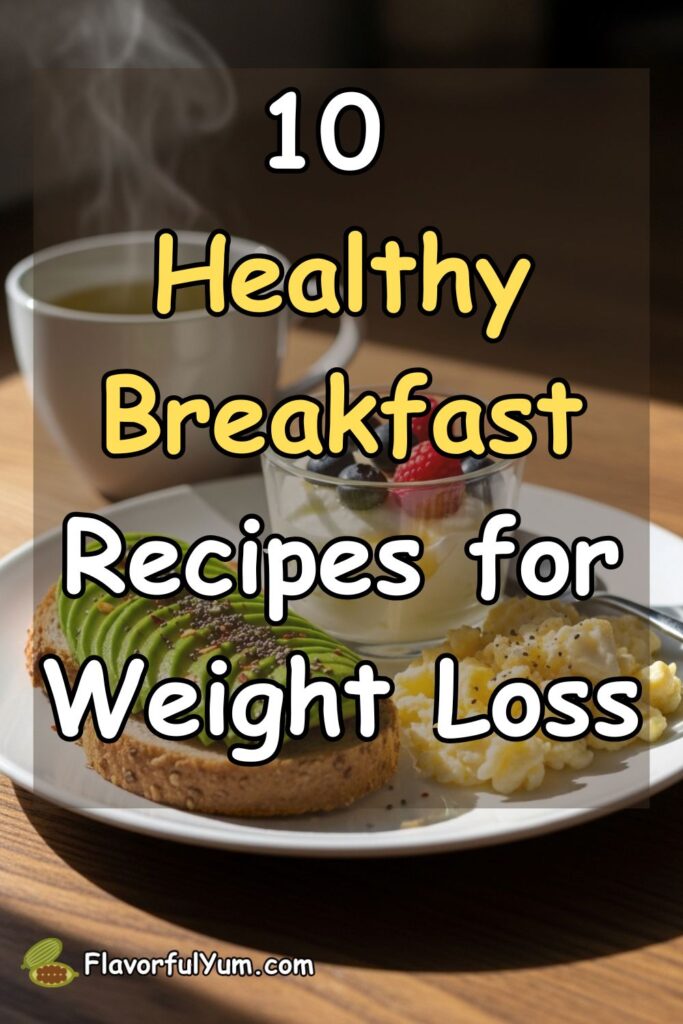 10 Healthy Breakfast Recipes for Weight Loss