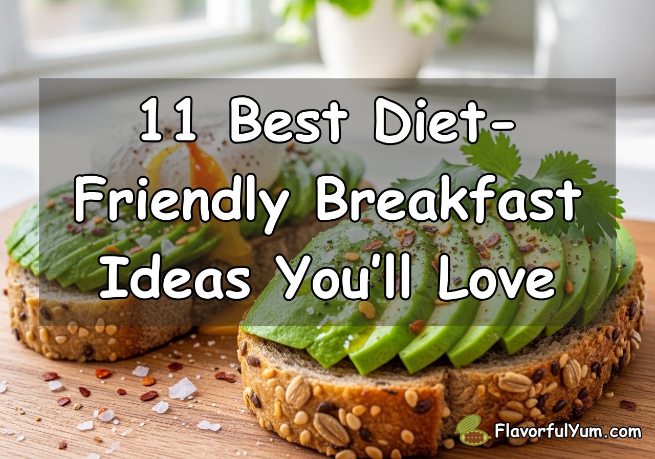 11 Best Diet-Friendly Breakfast Ideas You’ll Love