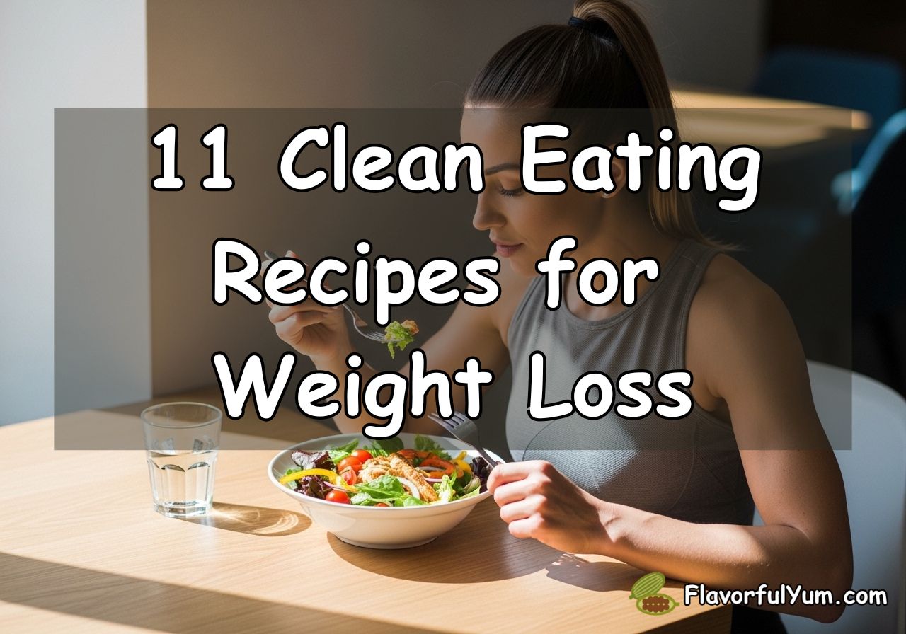 11 Clean Eating Recipes for Weight Loss