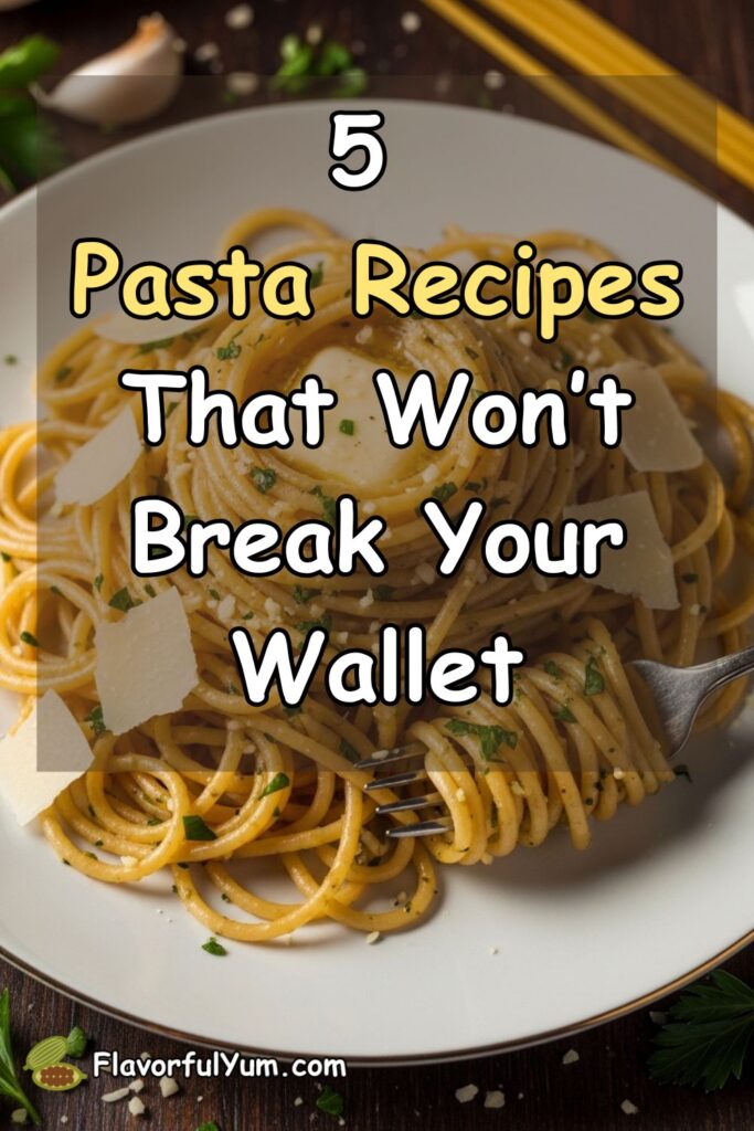 5 Pasta Recipes That Won’t Break Your Wallet