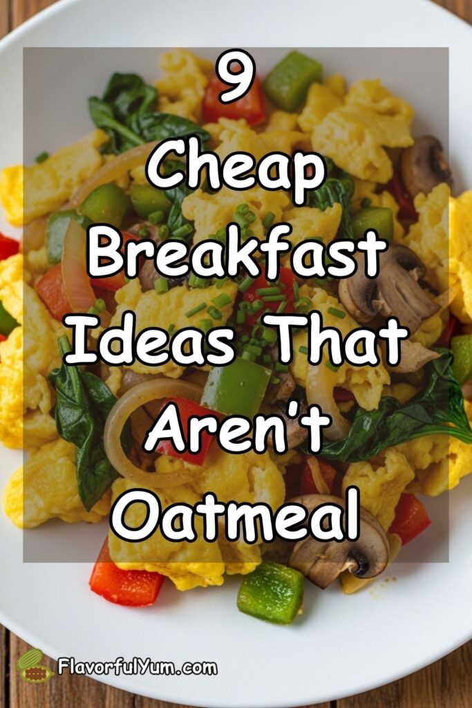 9 Cheap Breakfast Ideas That Aren’t Oatmeal