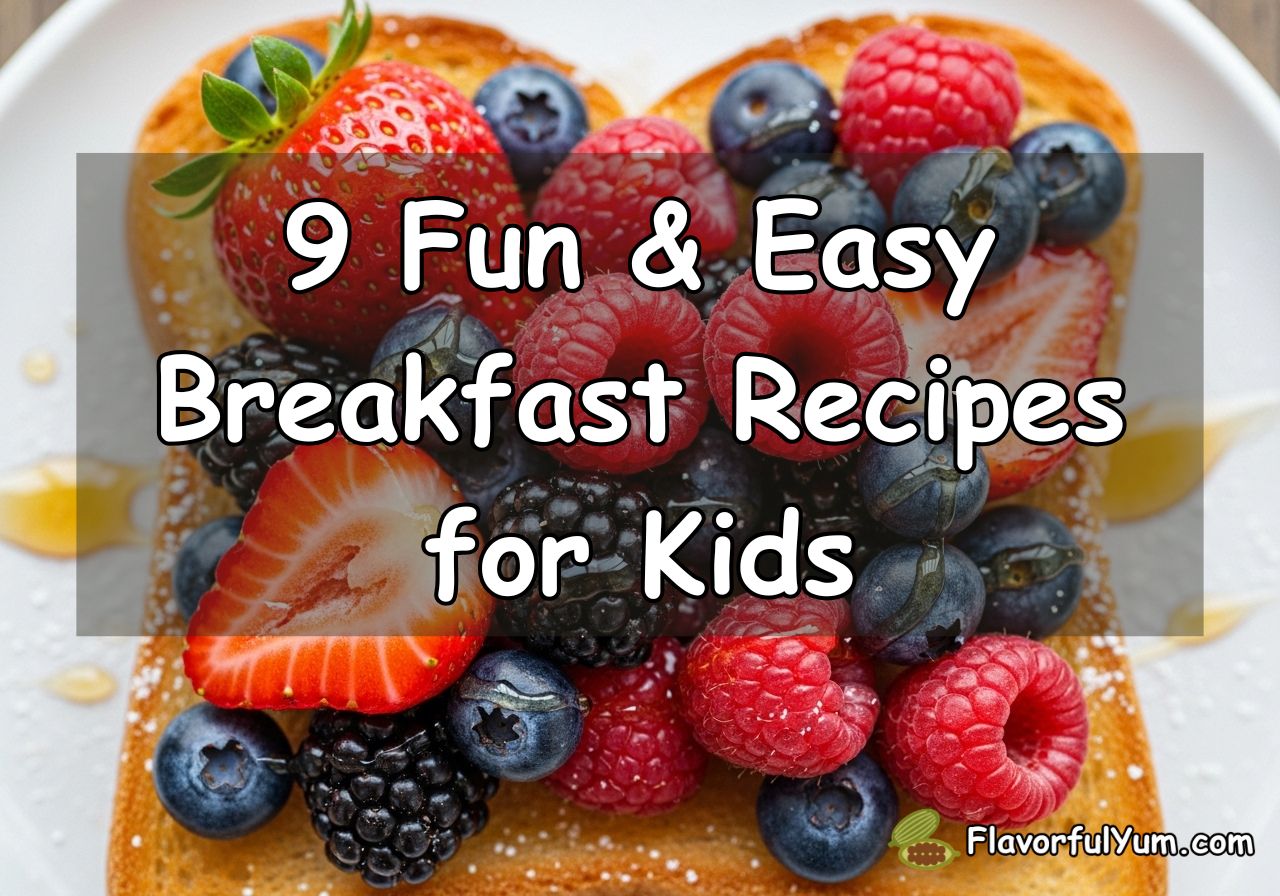 9 Fun & Easy Breakfast Recipes for Kids