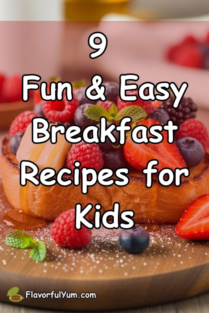 9 Fun & Easy Breakfast Recipes for Kids