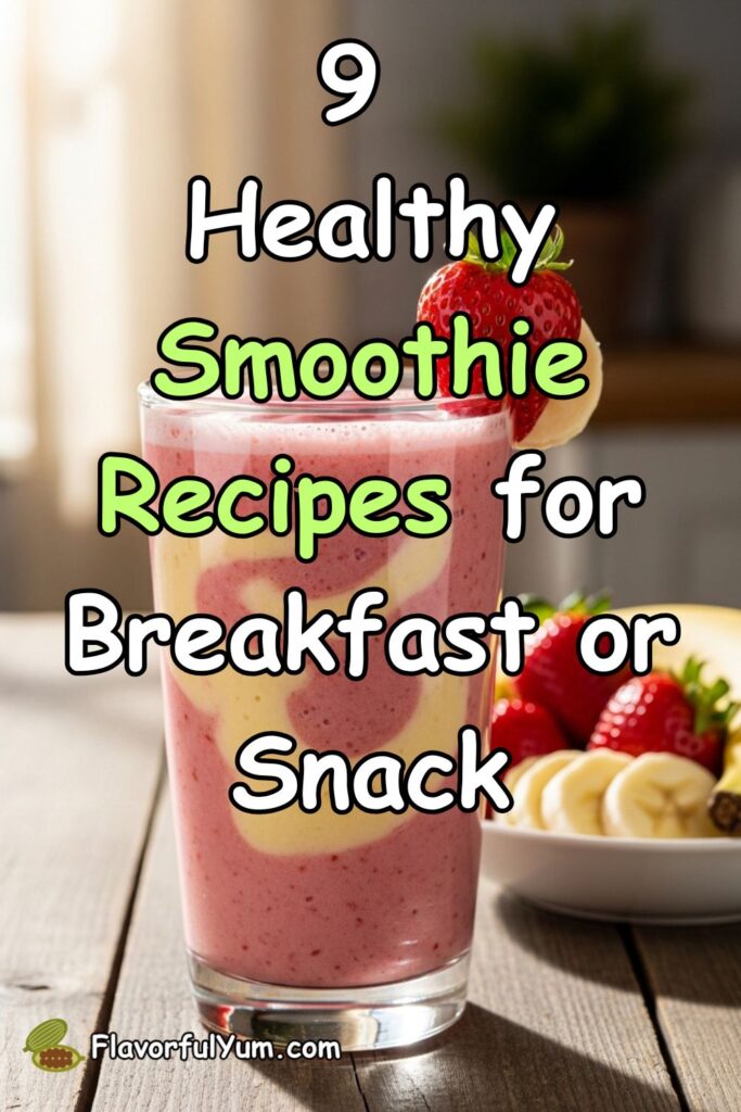 9 Healthy Smoothie Recipes for Breakfast or Snack