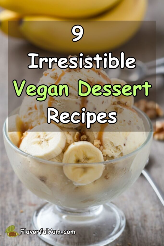 9 Irresistible Vegan Dessert Recipes