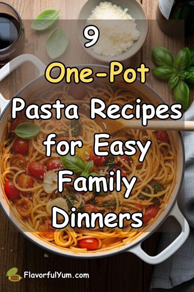 9 One-Pot Pasta Recipes for Easy Family Dinners