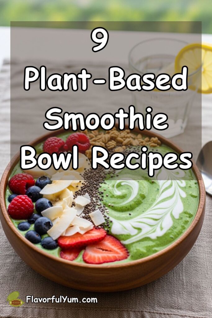 9 Plant-Based Smoothie Bowl Recipes