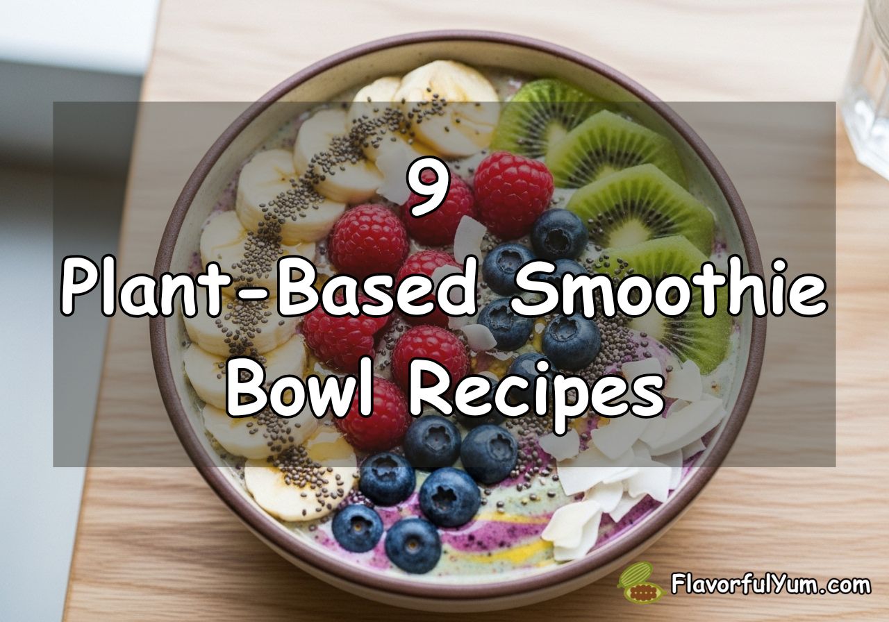9 Plant-Based Smoothie Bowl Recipes