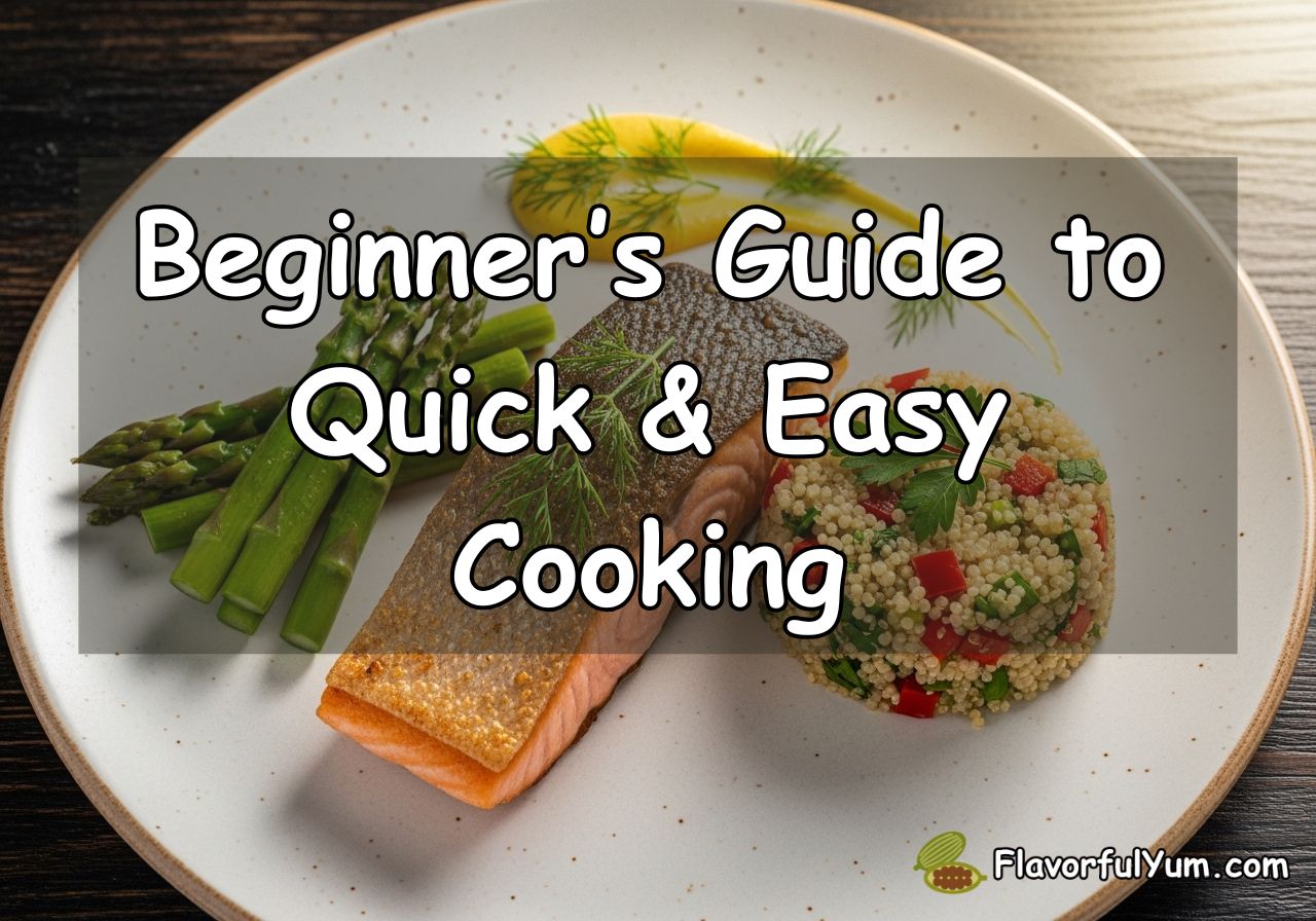 Beginner’s Guide to Quick & Easy Cooking
