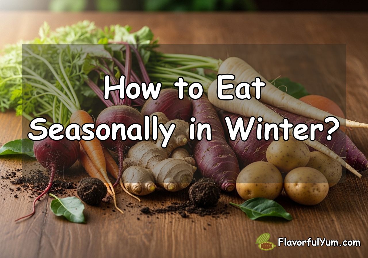 How to Eat Seasonally in Winter?