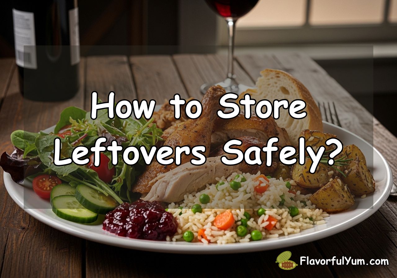 How to Store Leftovers Safely?