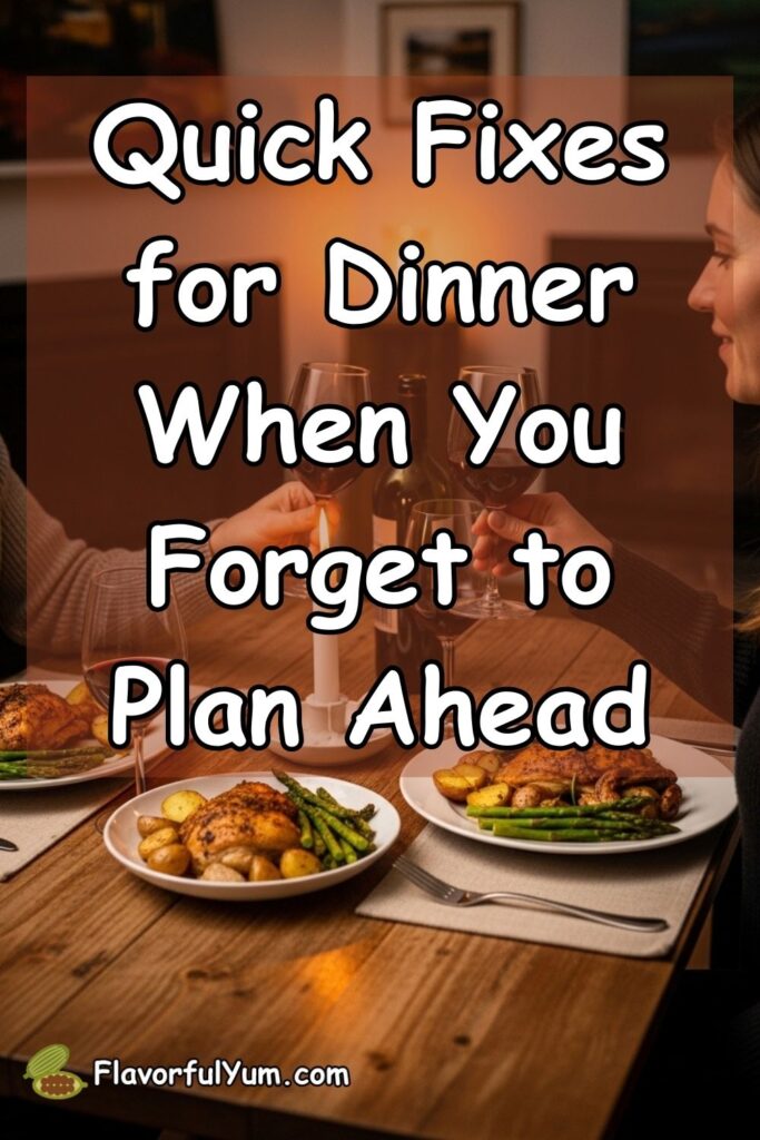 Quick Fixes for Dinner When You Forget to Plan Ahead