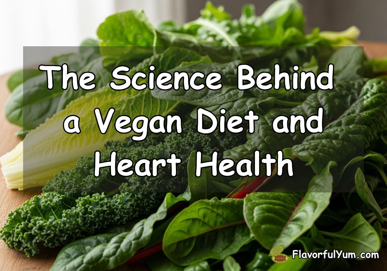 The Science Behind a Vegan Diet and Heart Health
