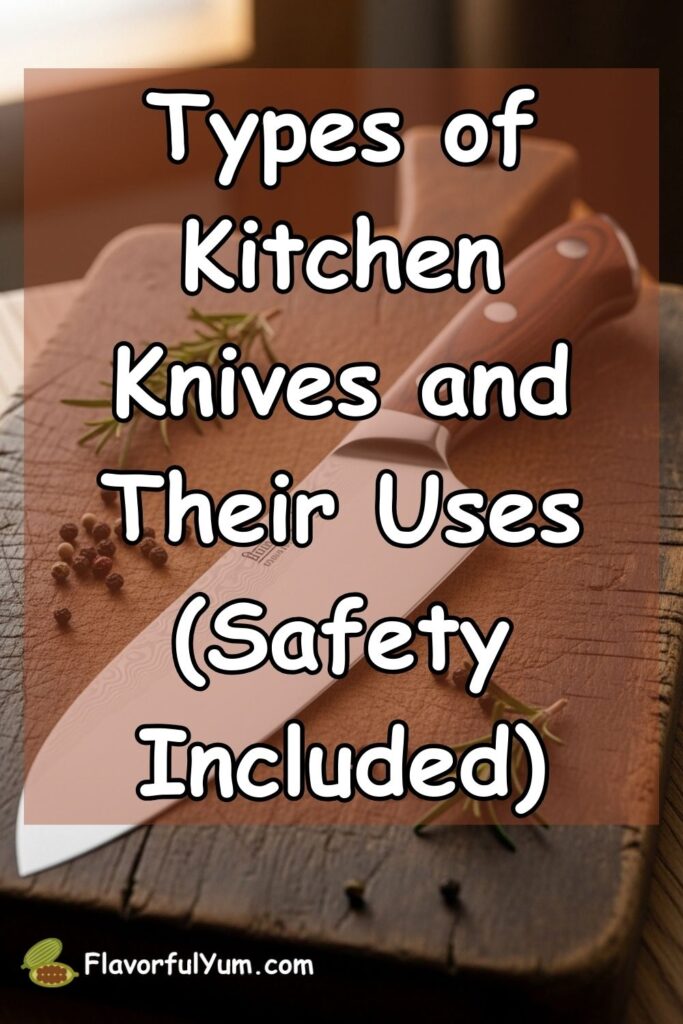 Types of Kitchen Knives and Their Uses (Safety Included)