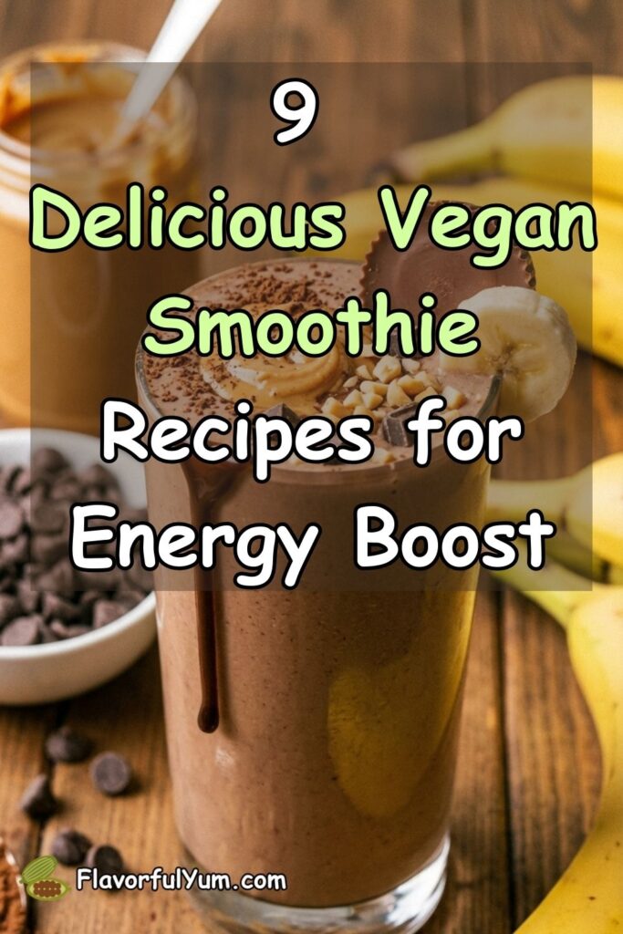 9 Delicious Vegan Smoothie Recipes for Energy Boost