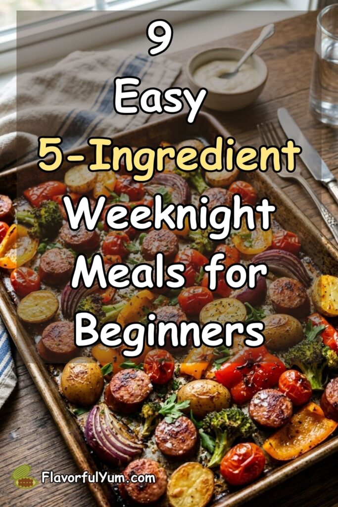 9 Easy 5-Ingredient Weeknight Meals for Beginners