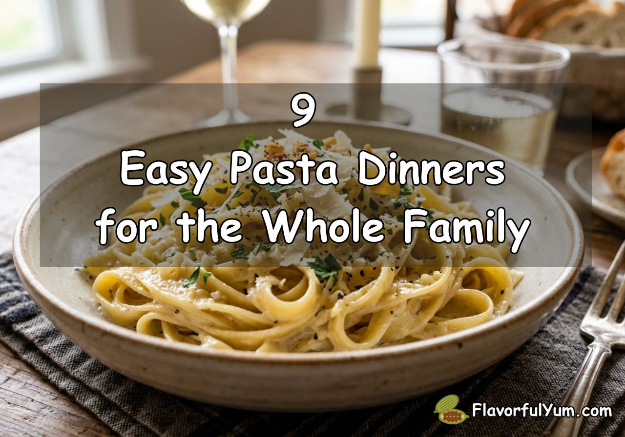 9 Easy Pasta Dinners for the Whole Family