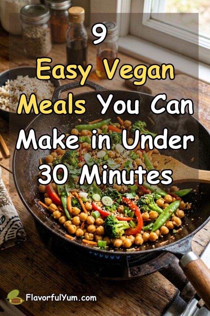 9 Easy Vegan Meals You Can Make in Under 30 Minutes