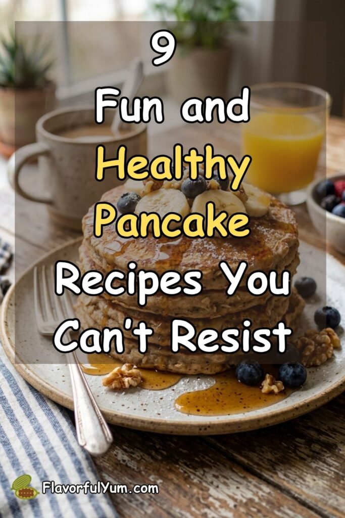9 Fun and Healthy Pancake Recipes You Can’t Resist