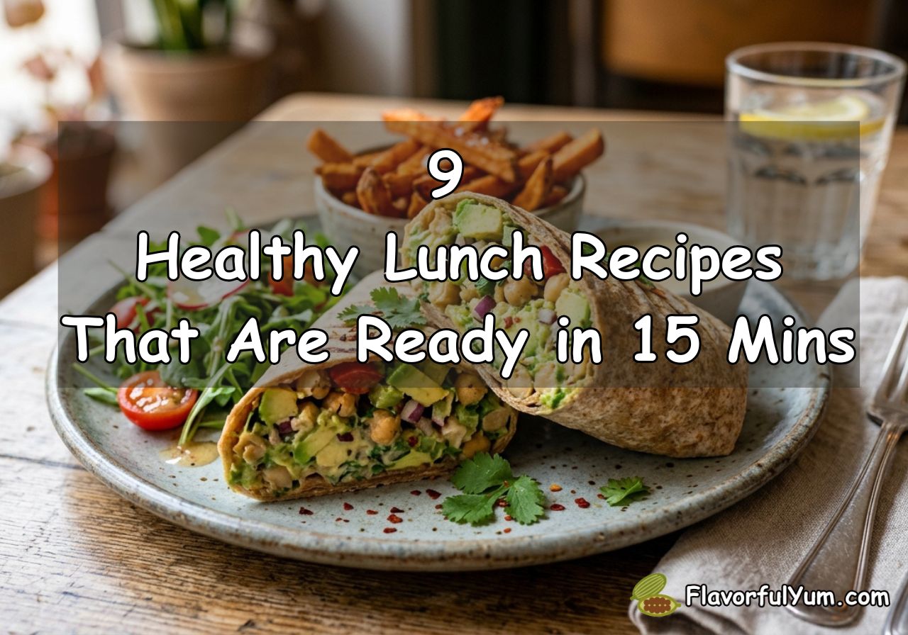 9 Healthy Lunch Recipes That Are Ready in 15 Mins