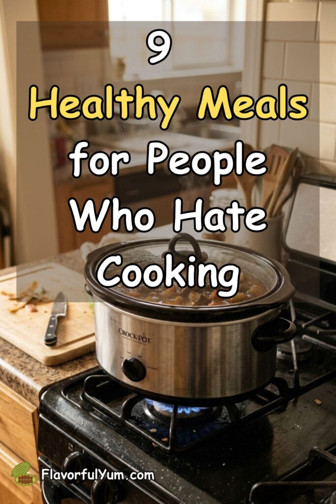 9 Healthy Meals for People Who Hate Cooking