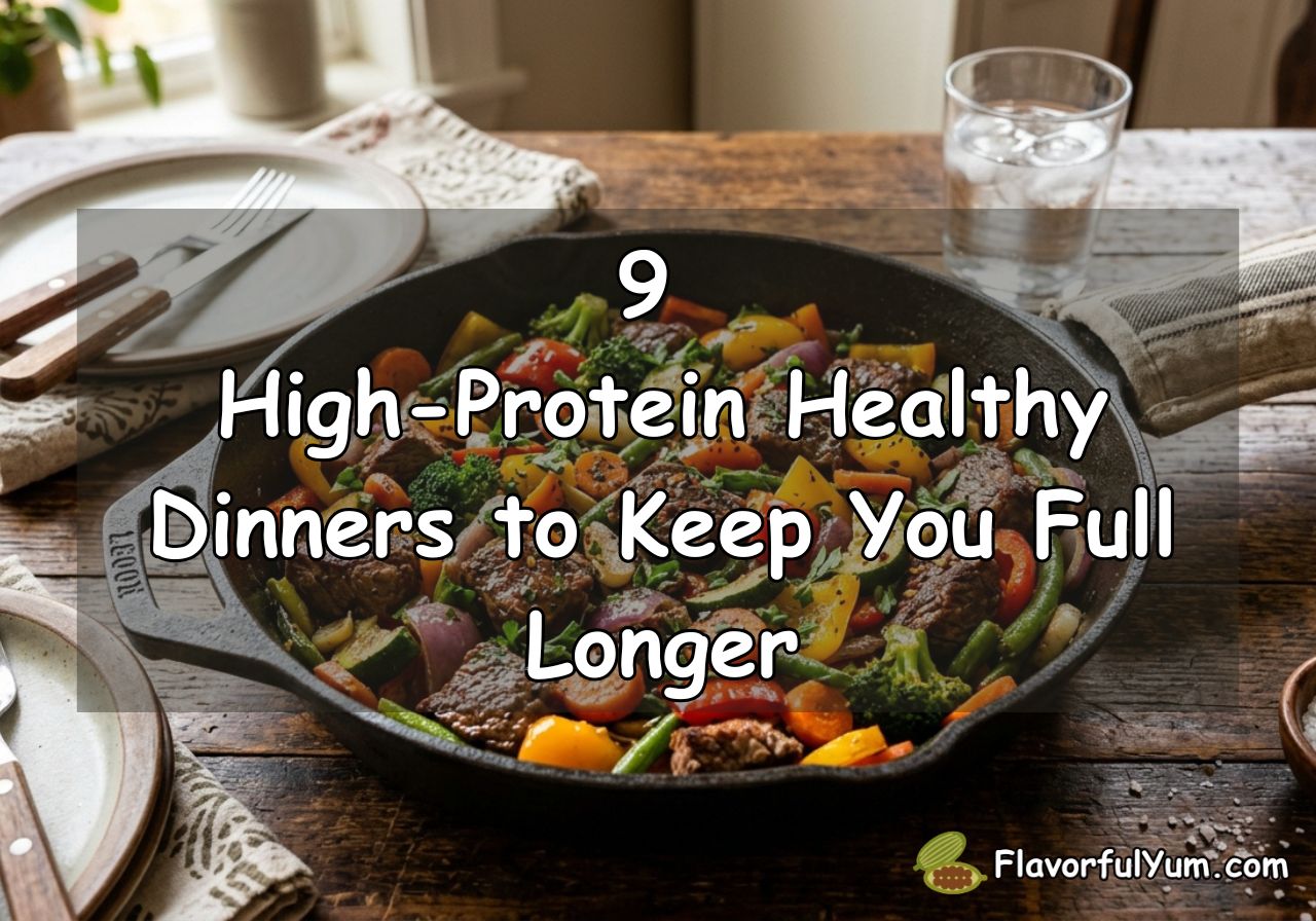 9 High-Protein Healthy Dinners to Keep You Full Longer