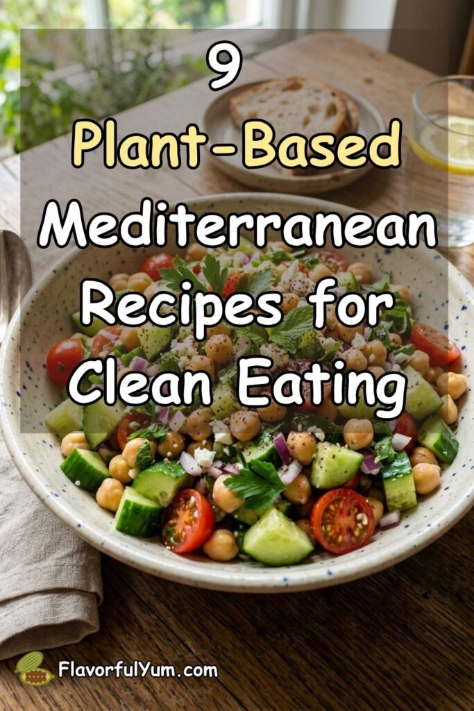 9 Plant-Based Mediterranean Recipes for Clean Eating