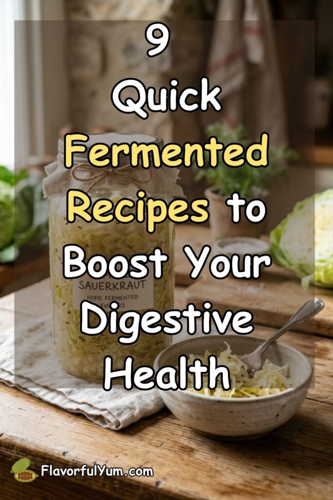 9 Quick Fermented Recipes to Boost Your Digestive Health
