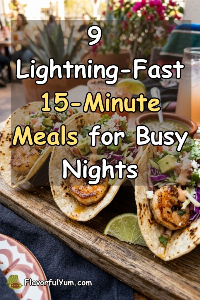 9 Lightning-Fast 15-Minute Meals for Busy Nights