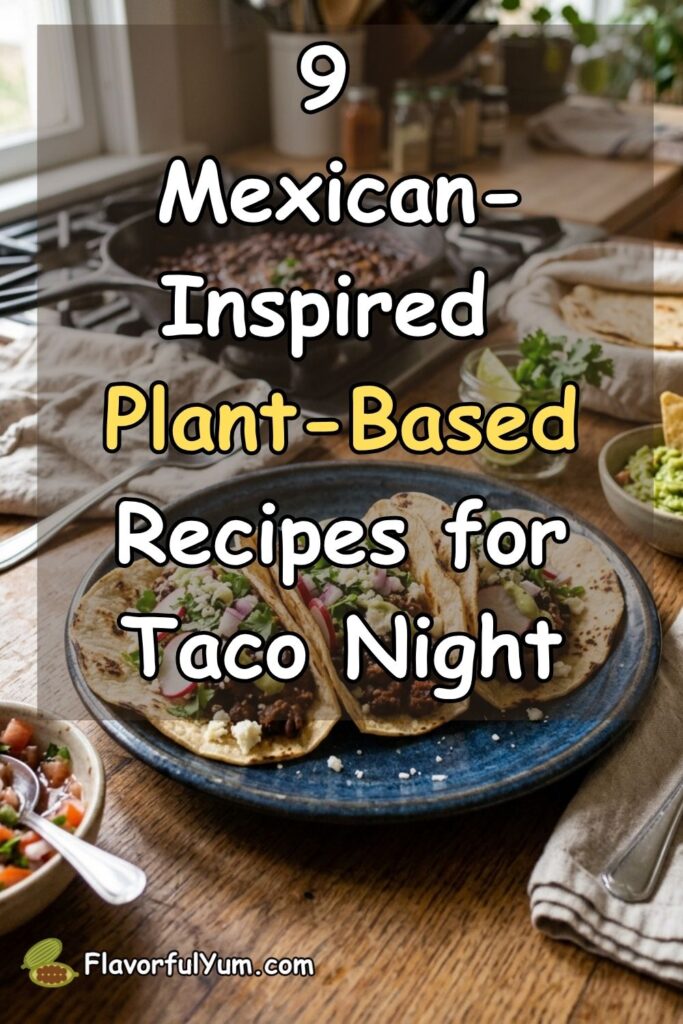 9 Mexican-Inspired Plant-Based Recipes for Taco Night