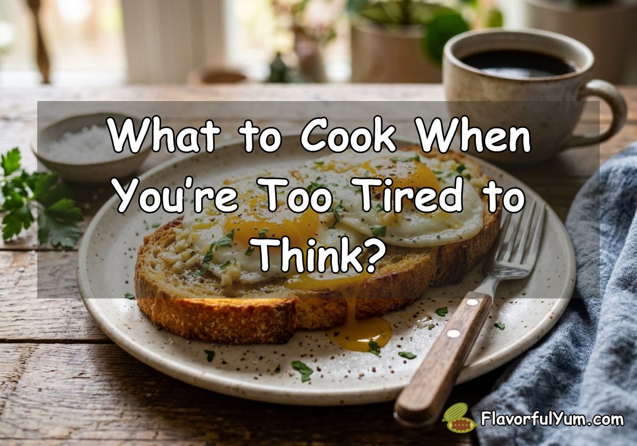 What to Cook When You’re Too Tired to Think?